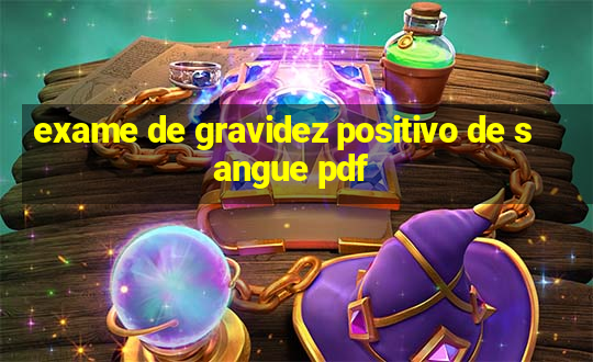 exame de gravidez positivo de sangue pdf