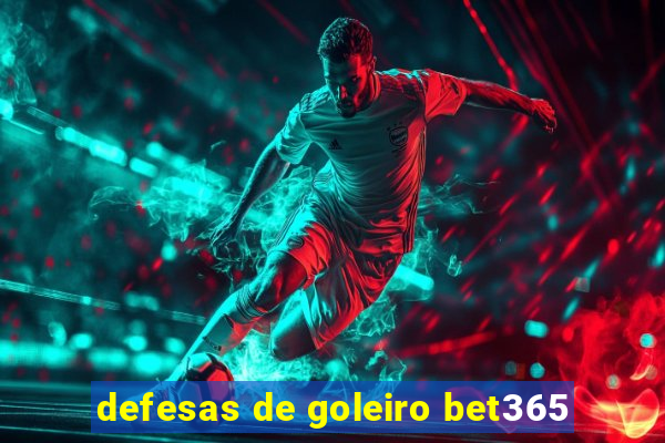 defesas de goleiro bet365