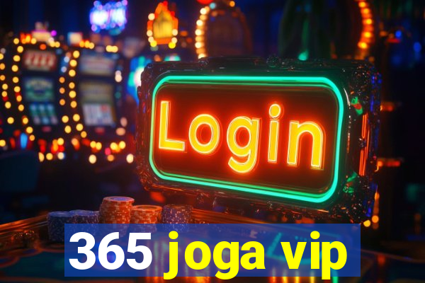 365 joga vip