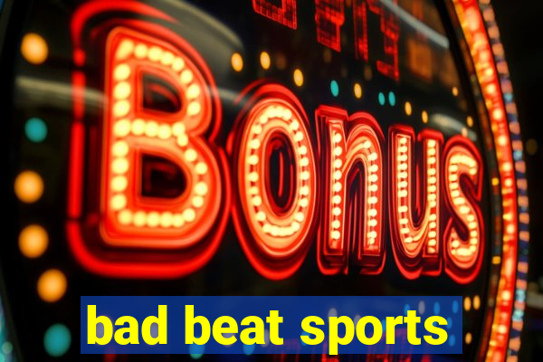 bad beat sports