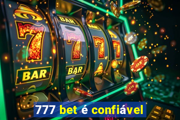 777 bet é confiável