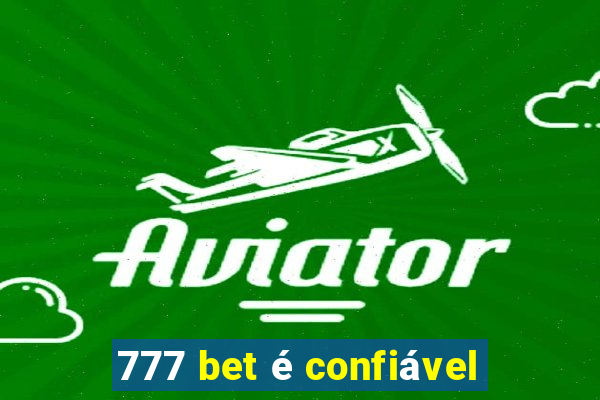 777 bet é confiável