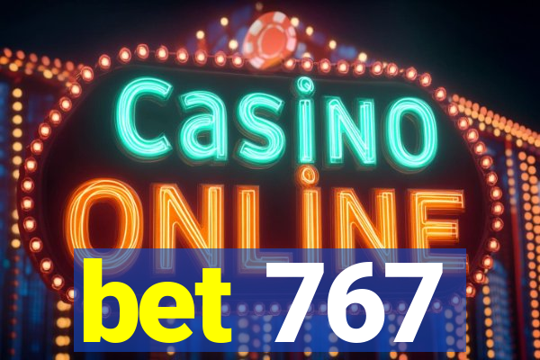 bet 767