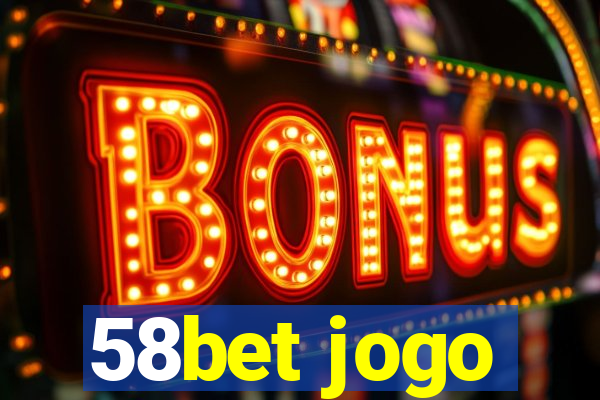 58bet jogo