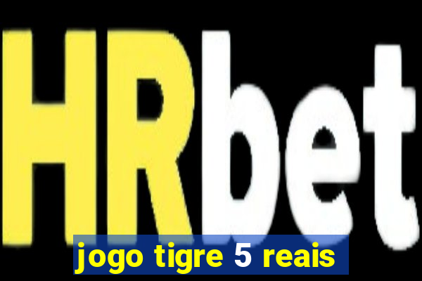 jogo tigre 5 reais