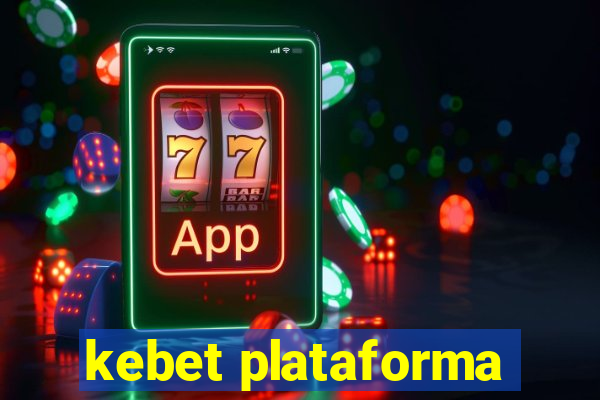 kebet plataforma