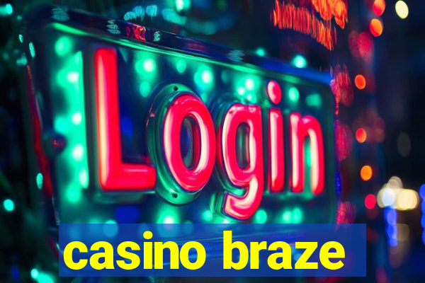 casino braze