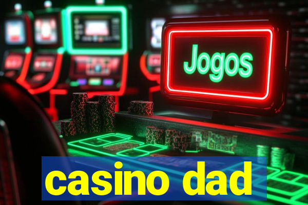 casino dad