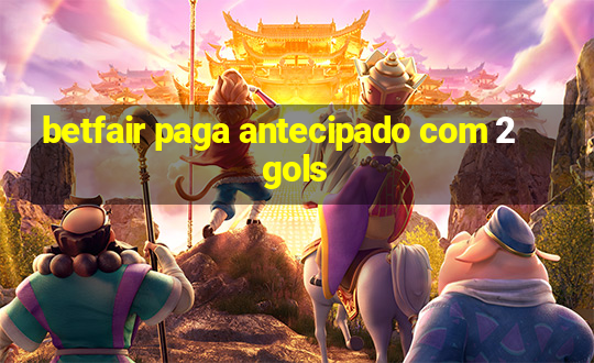 betfair paga antecipado com 2 gols