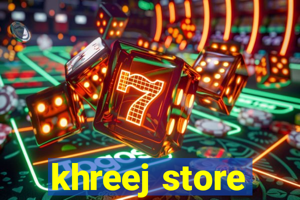 khreej store