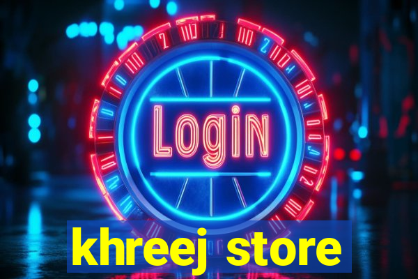 khreej store