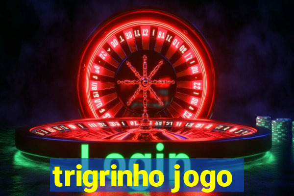 trigrinho jogo