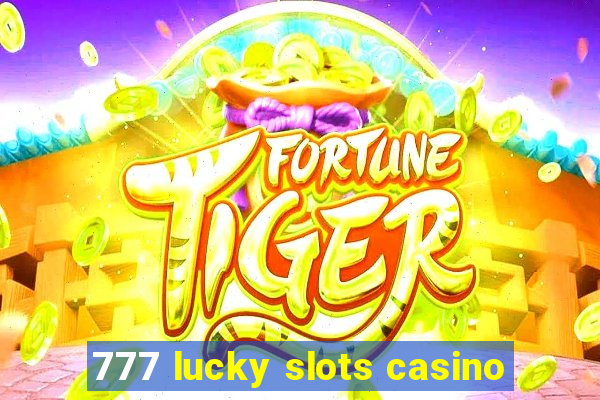 777 lucky slots casino