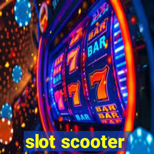 slot scooter