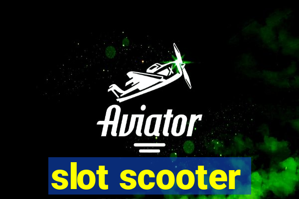 slot scooter