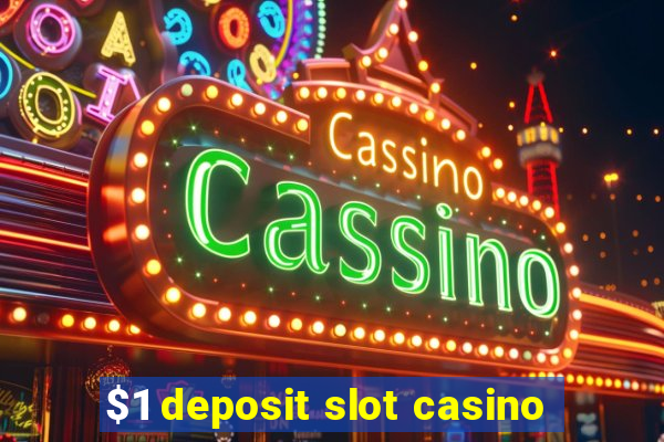 $1 deposit slot casino