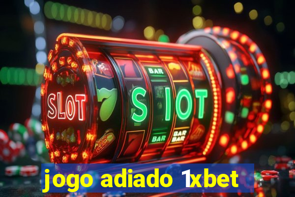 jogo adiado 1xbet