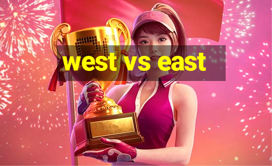 west vs east