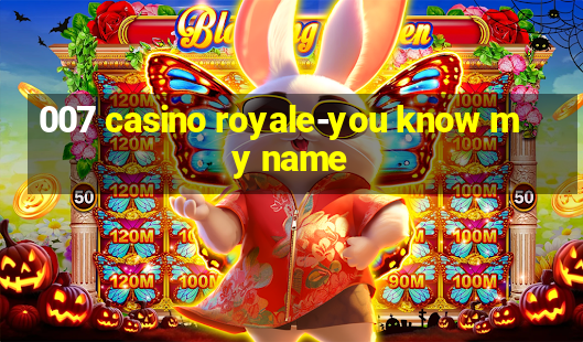 007 casino royale-you know my name