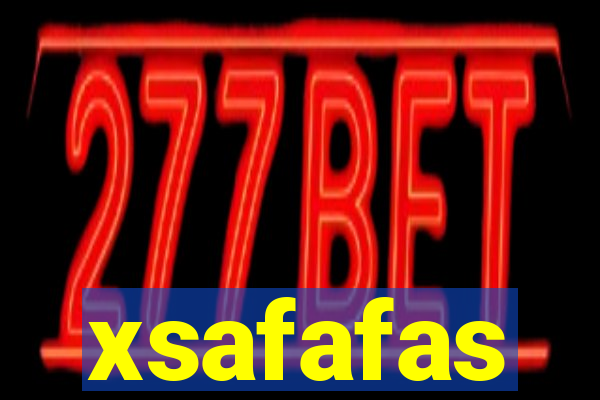 xsafafas