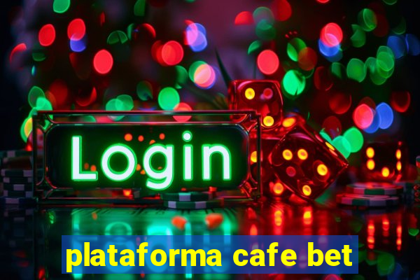 plataforma cafe bet