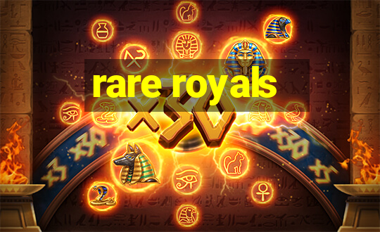 rare royals