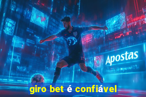 giro bet é confiável