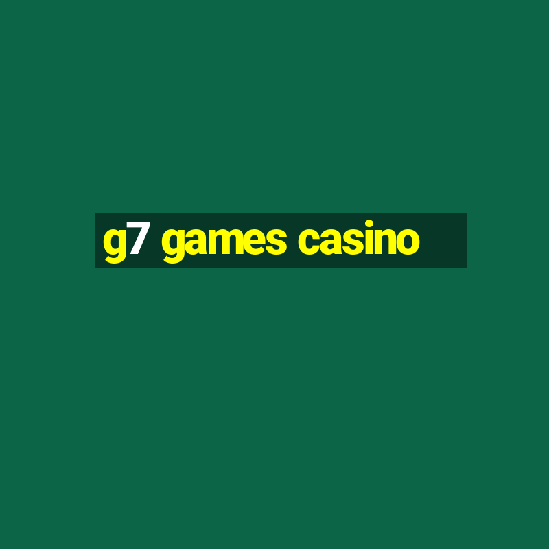 g7 games casino