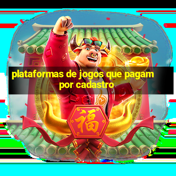 plataformas de jogos que pagam por cadastro