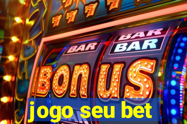 jogo seu bet