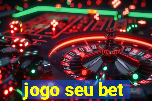 jogo seu bet