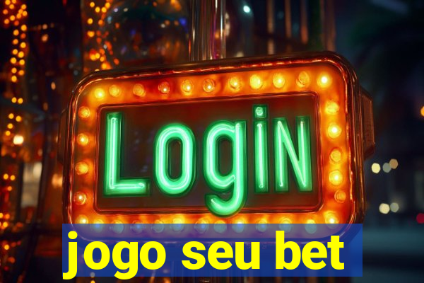 jogo seu bet