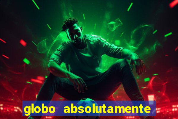 globo absolutamente sobretudo 2018