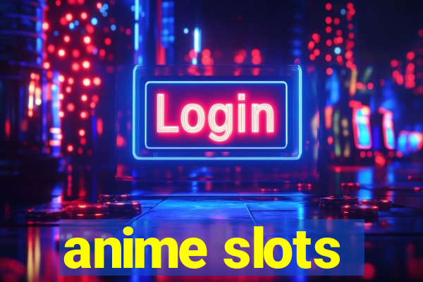 anime slots