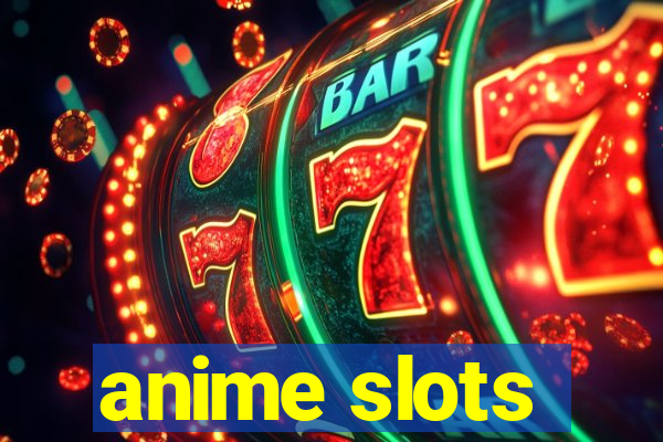 anime slots