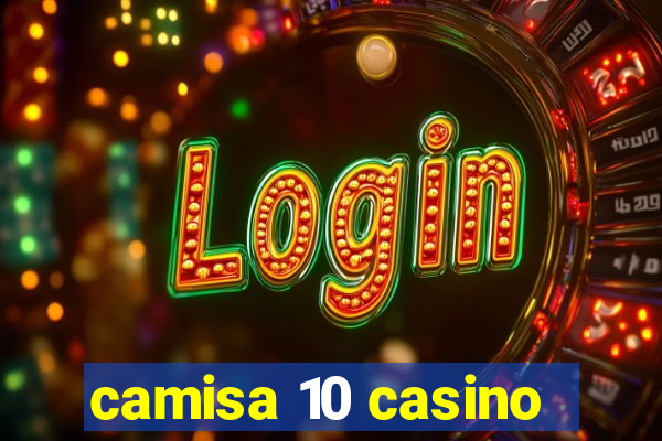 camisa 10 casino