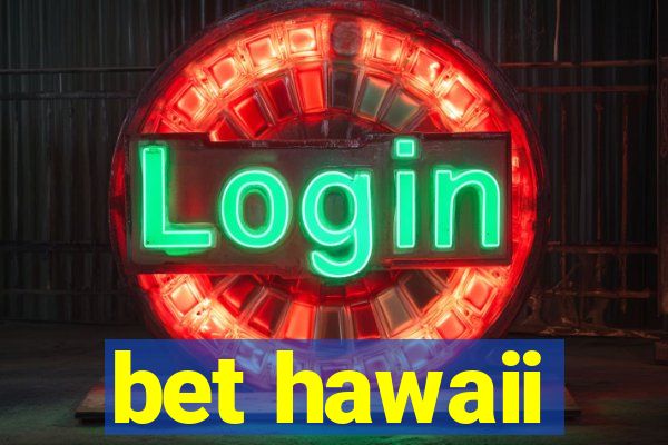 bet hawaii