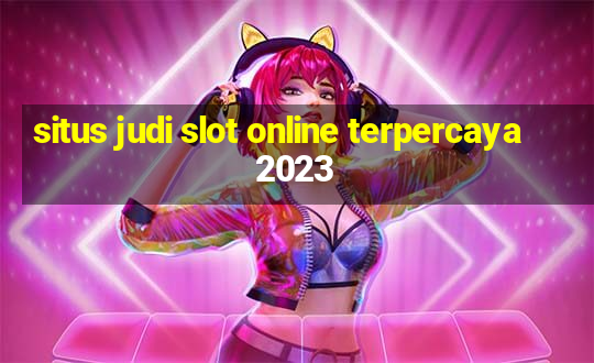 situs judi slot online terpercaya 2023