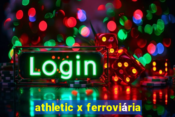 athletic x ferroviária