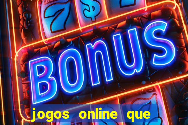 jogos online que ganham dinheiro de verdade