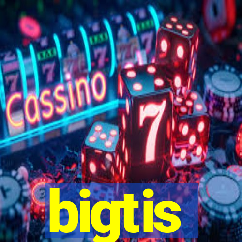 bigtis