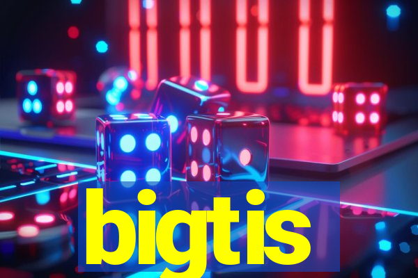 bigtis