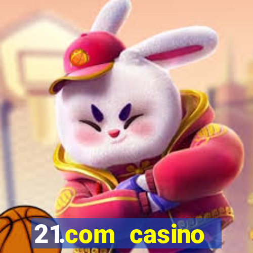 21.com casino online slots machines