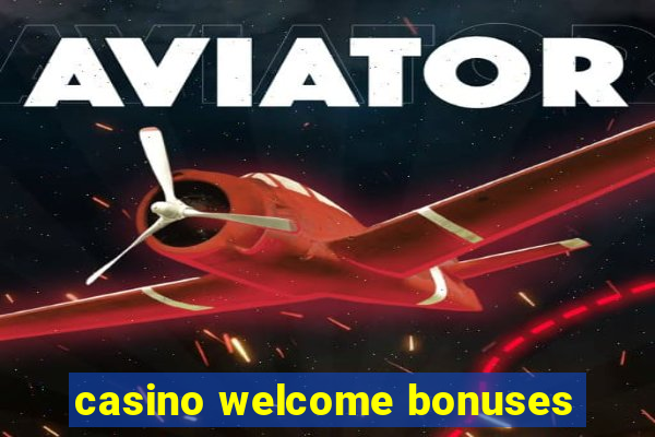 casino welcome bonuses