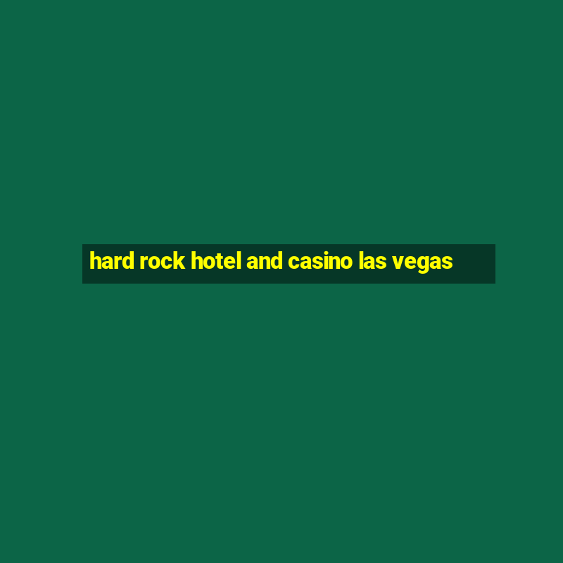 hard rock hotel and casino las vegas