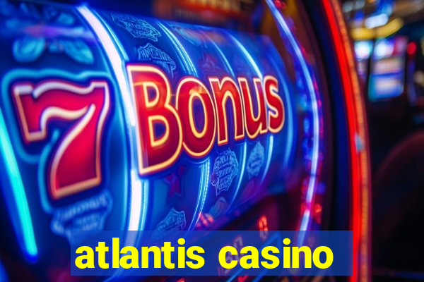 atlantis casino