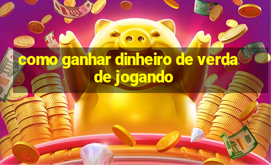 como ganhar dinheiro de verdade jogando