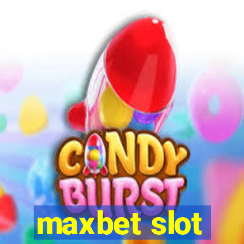 maxbet slot