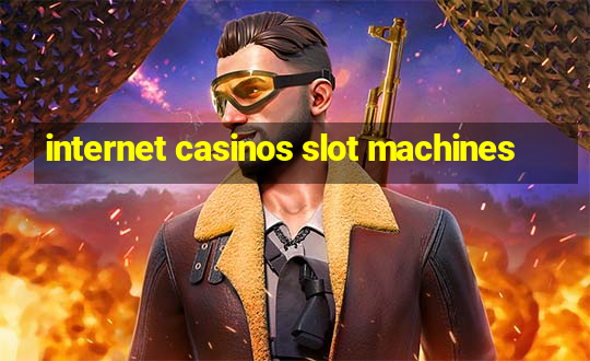 internet casinos slot machines