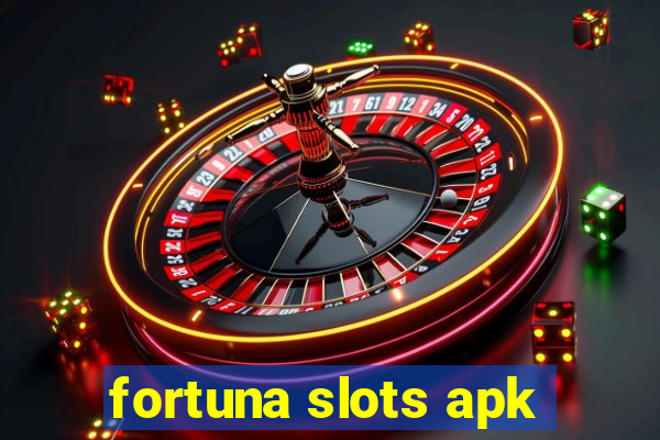 fortuna slots apk